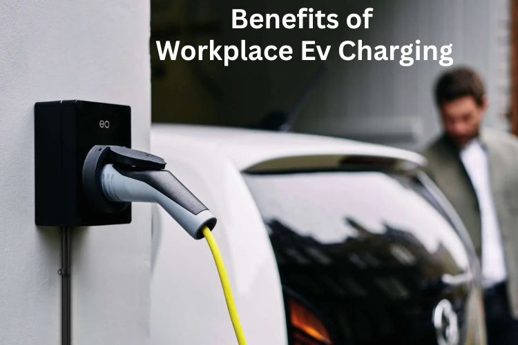 benefits of workplace ev charging