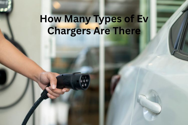 how many types of ev chargers are there