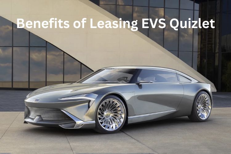 benefits of leasing evs quizlet